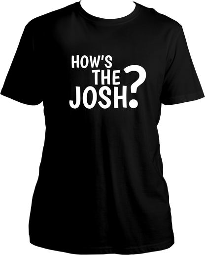 How's The Josh Unisex T-Shirts