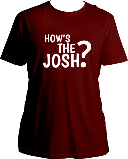 How's The Josh Unisex T-Shirts