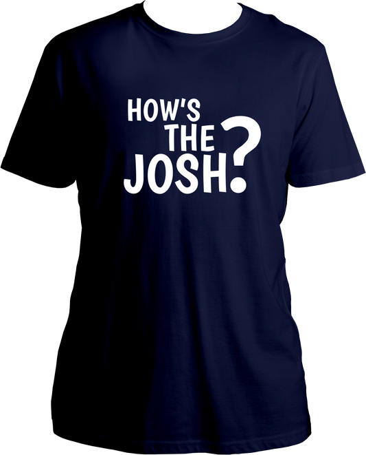 How's The Josh Unisex T-Shirts