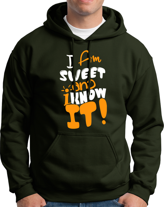 I Am Sweet And I Know It- Unisex Hoodie