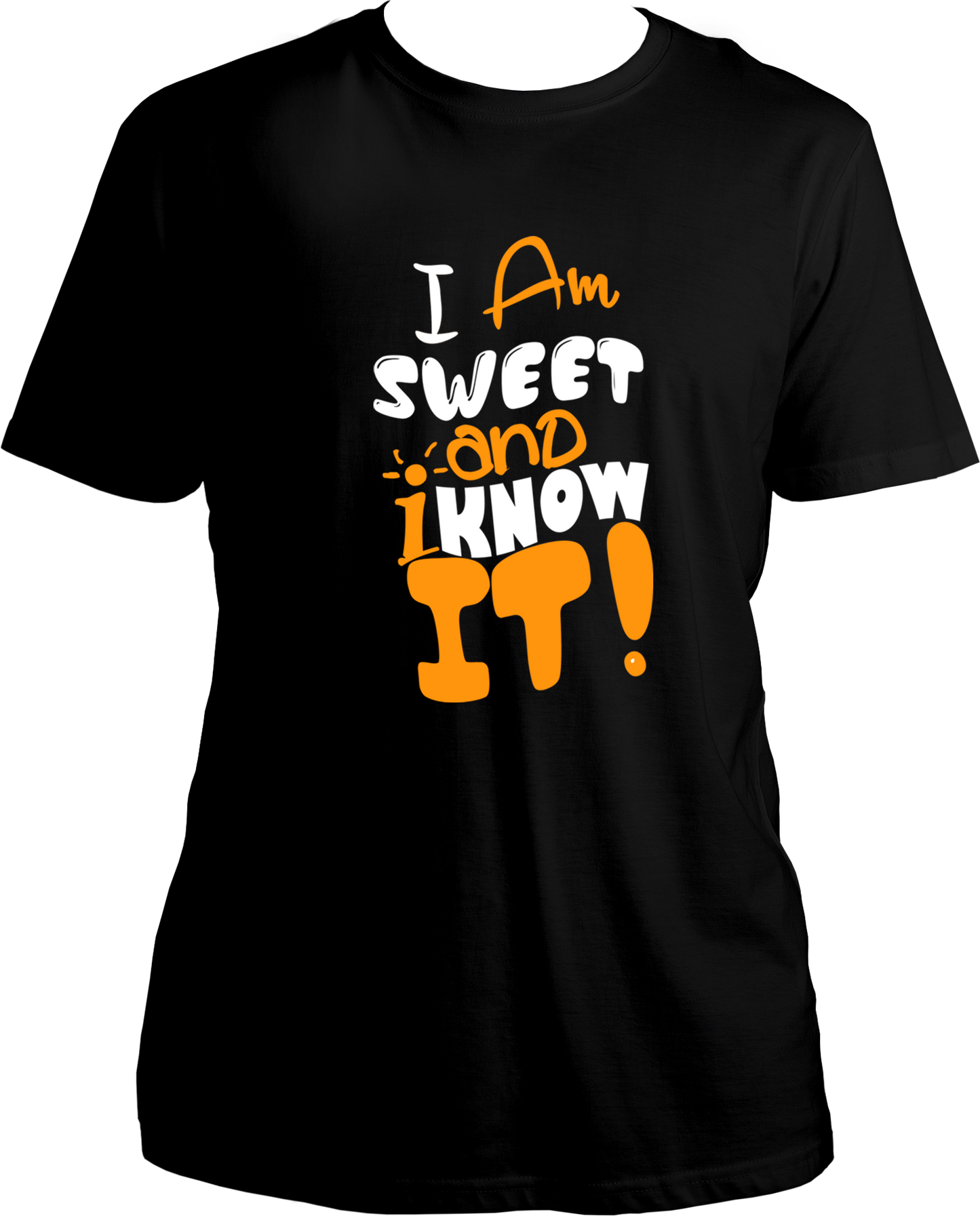 I Am Sweet And I Know It Unisex T-Shirts