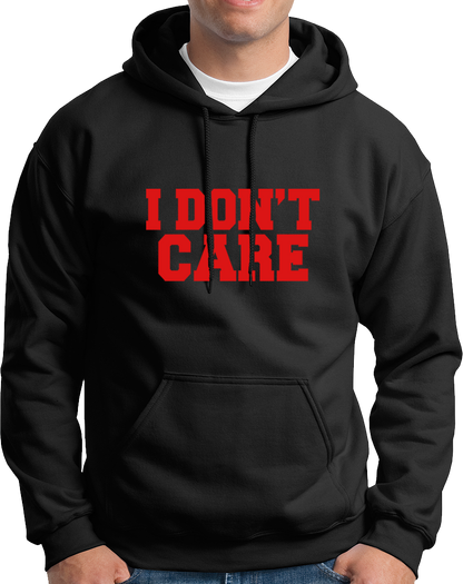 I Don't Care- Unisex Hoodie