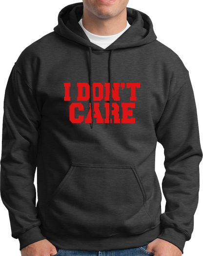 I Don't Care- Unisex Hoodie