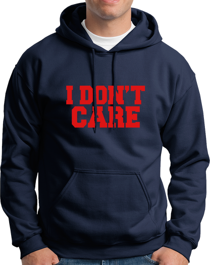 I Don't Care- Unisex Hoodie