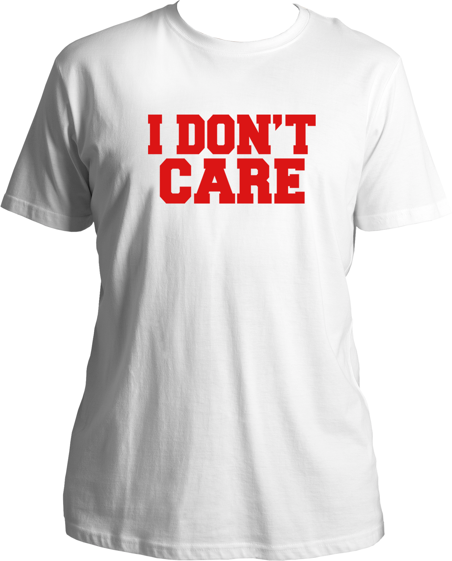 I Don't Care Unisex T-Shirts