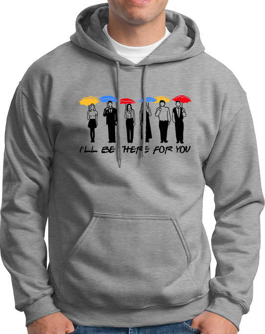 I'll Be There For You- Unisex Hoodie