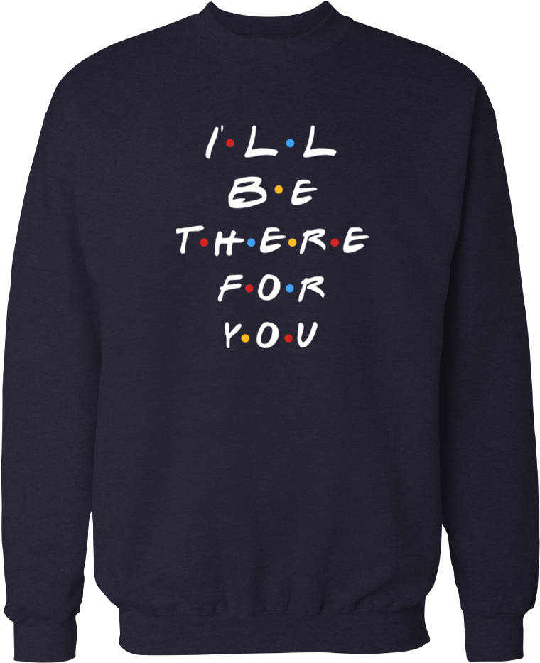 I'll Be There For You