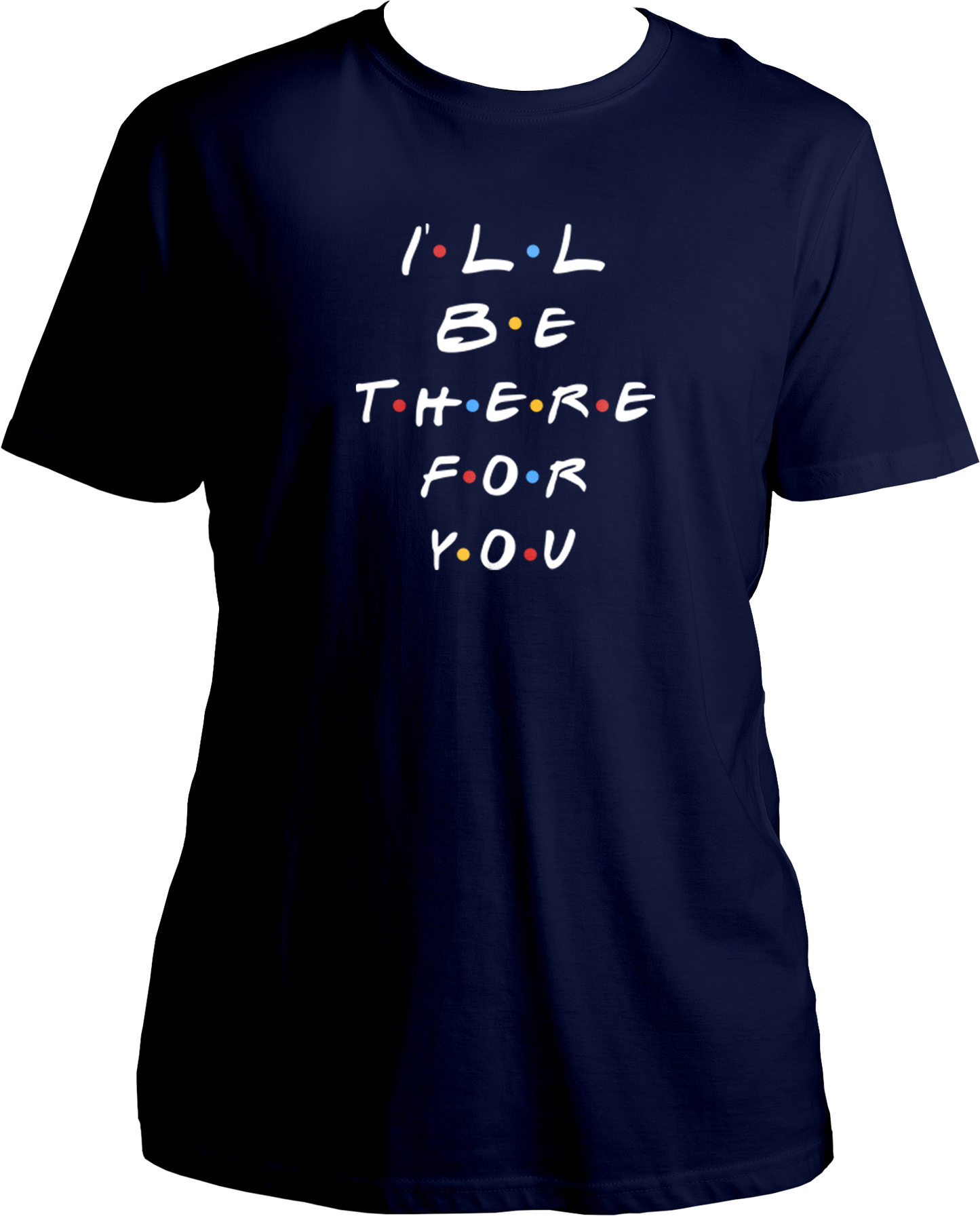 I'll Be There For You