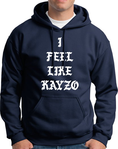 I Feel Like Kayzo- Unisex Hoodie