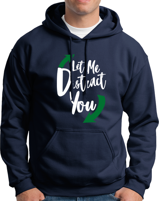 Let Me Distract You- Unisex Hoodie