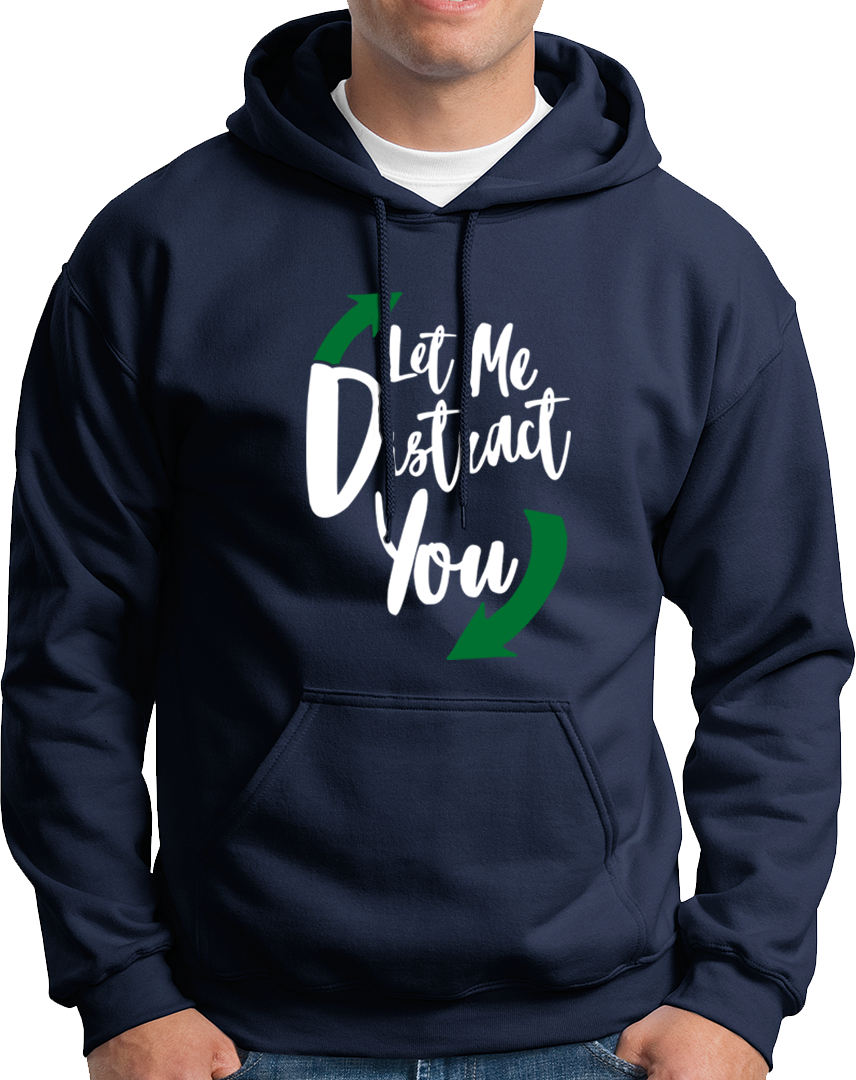 Let Me Distract You- Unisex Hoodie