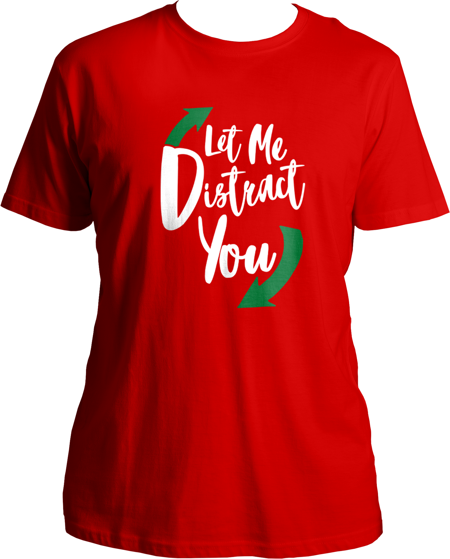 Let Me Distract You Unisex T-Shirts