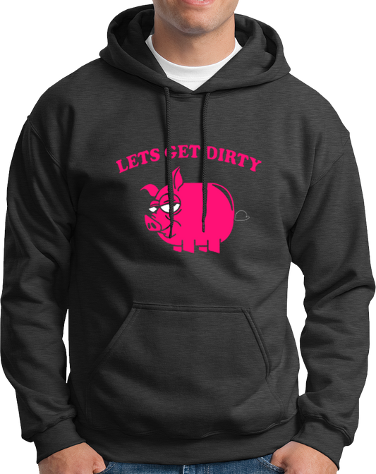 Let's Get Dirty- Unisex Hoodie