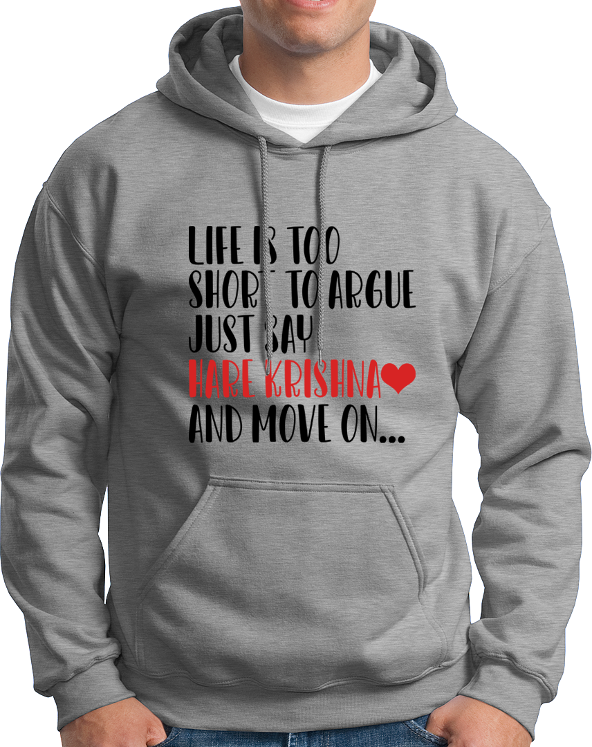 Grey Life Is Too Short To Argue Just Say Hare Krishna hoodie with Hare Krishna text design