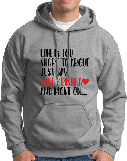 Grey Life Is Too Short To Argue Just Say Hare Krishna hoodie with Hare Krishna text design