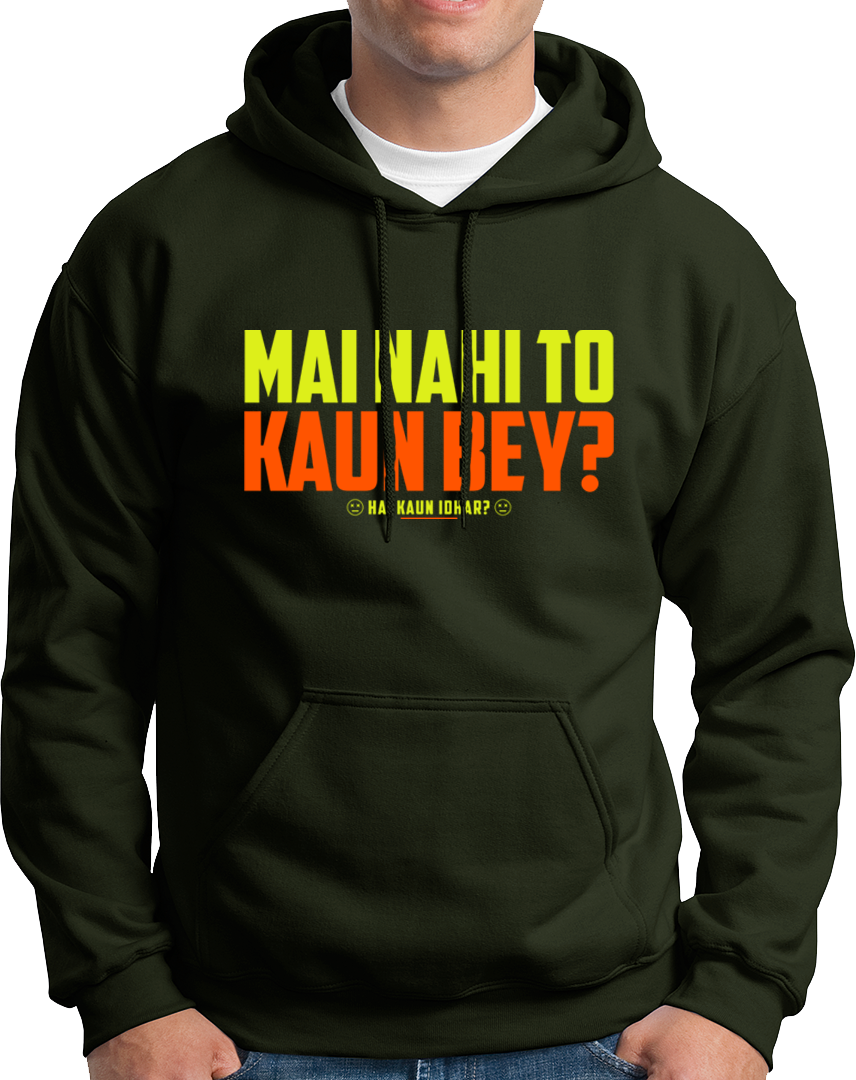Mai Nahi To Kaun Bey- Unisex Hoodie