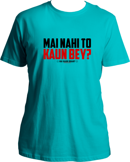 Mai Nahi To Kaun Bey Unisex T-Shirts