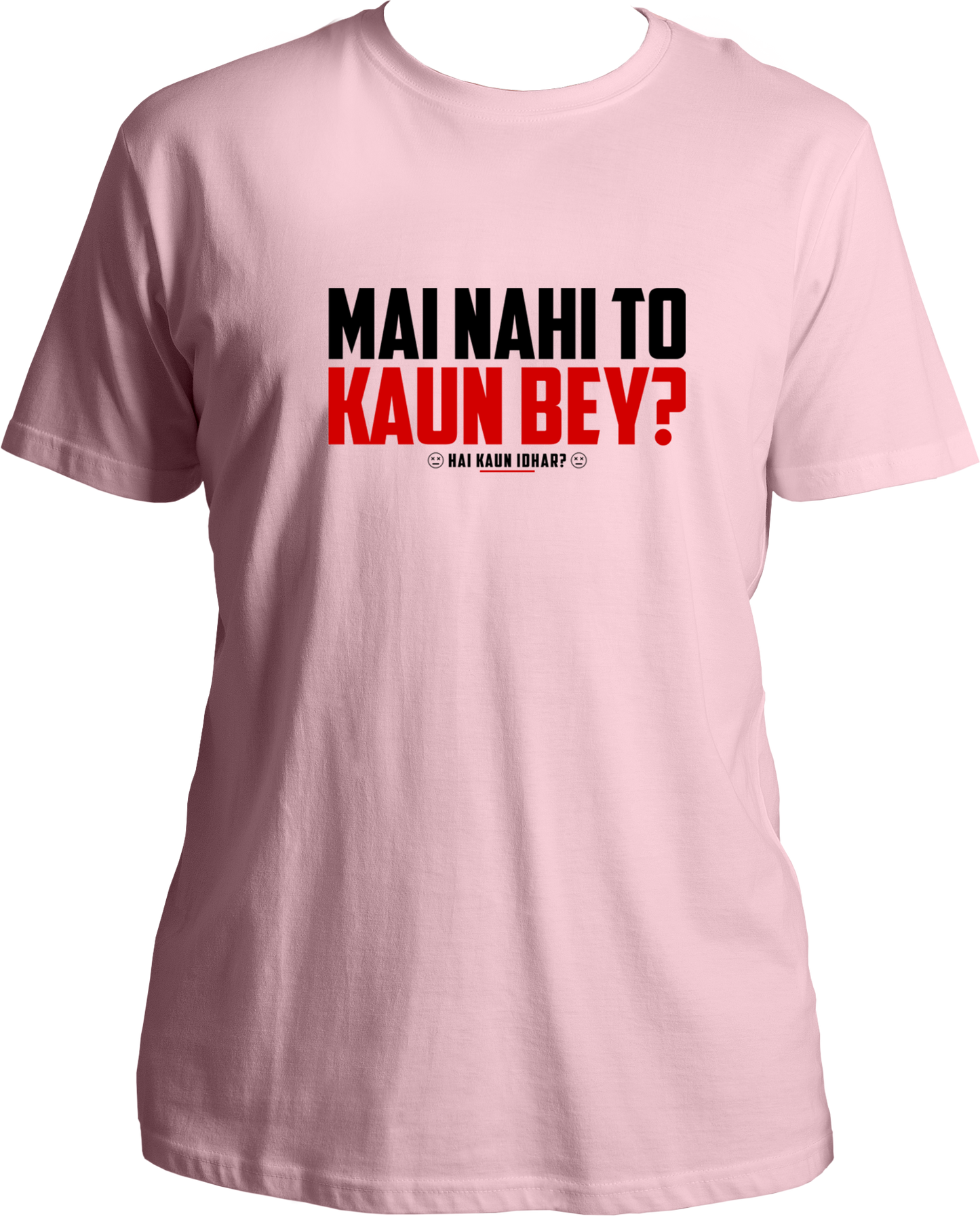 Mai Nahi To Kaun Bey Unisex T-Shirts