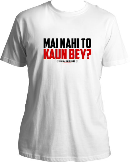Mai Nahi To Kaun Bey Unisex T-Shirts