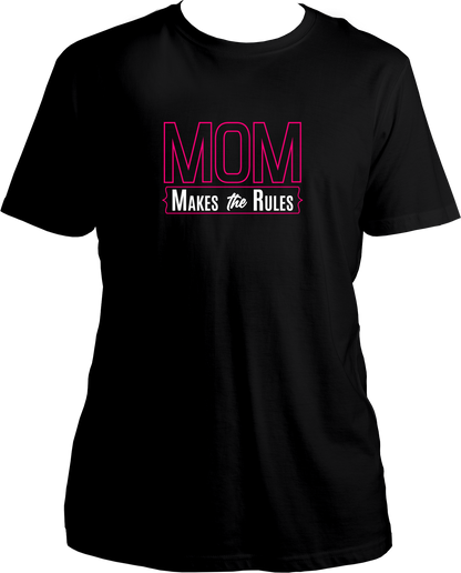 Mom Makes The Rules Unisex T-Shirts
