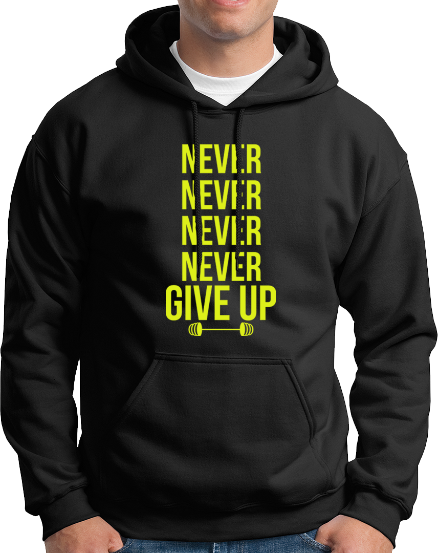 Never Never Never Give Up- Unisex Hoodie