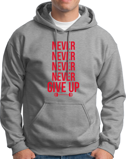Never Never Never Give Up- Unisex Hoodie