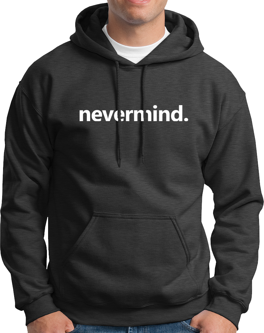 Dark Grey Nevermind Unisex Hoodie with clean mood quote print by Garrari