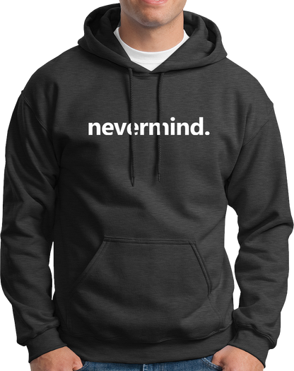 Dark Grey Nevermind Unisex Hoodie with clean mood quote print by Garrari