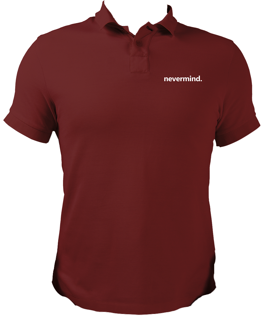 Maroon Nevermind Unisex Polo with simple mood quote print by Garrari