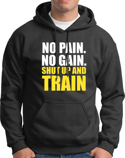 No Pain. No Gain. Shut Up & Train- Unisex Hoodie