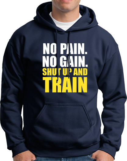 No Pain. No Gain. Shut Up & Train- Unisex Hoodie