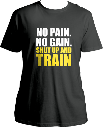 No Pain. No Gain. Shut Up & Train