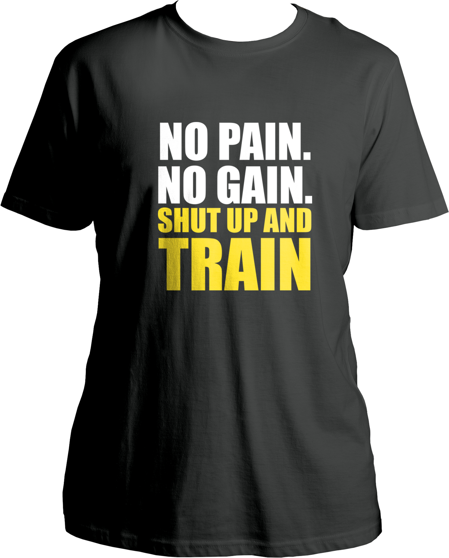 No Pain. No Gain. Shut Up & Train