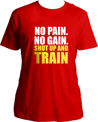 No Pain. No Gain. Shut Up & Train