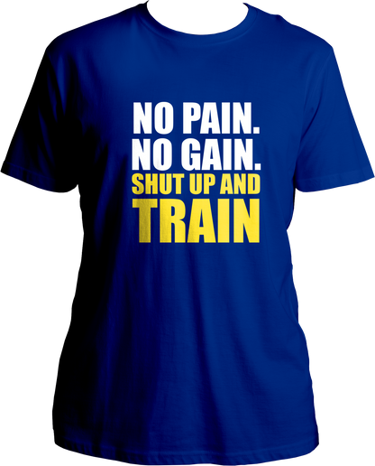 No Pain. No Gain. Shut Up & Train