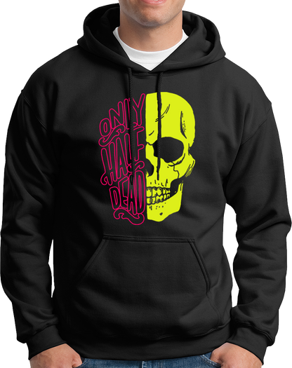 Black Only Half Dead Unisex Hoodie with neon yellow skull and pink typography