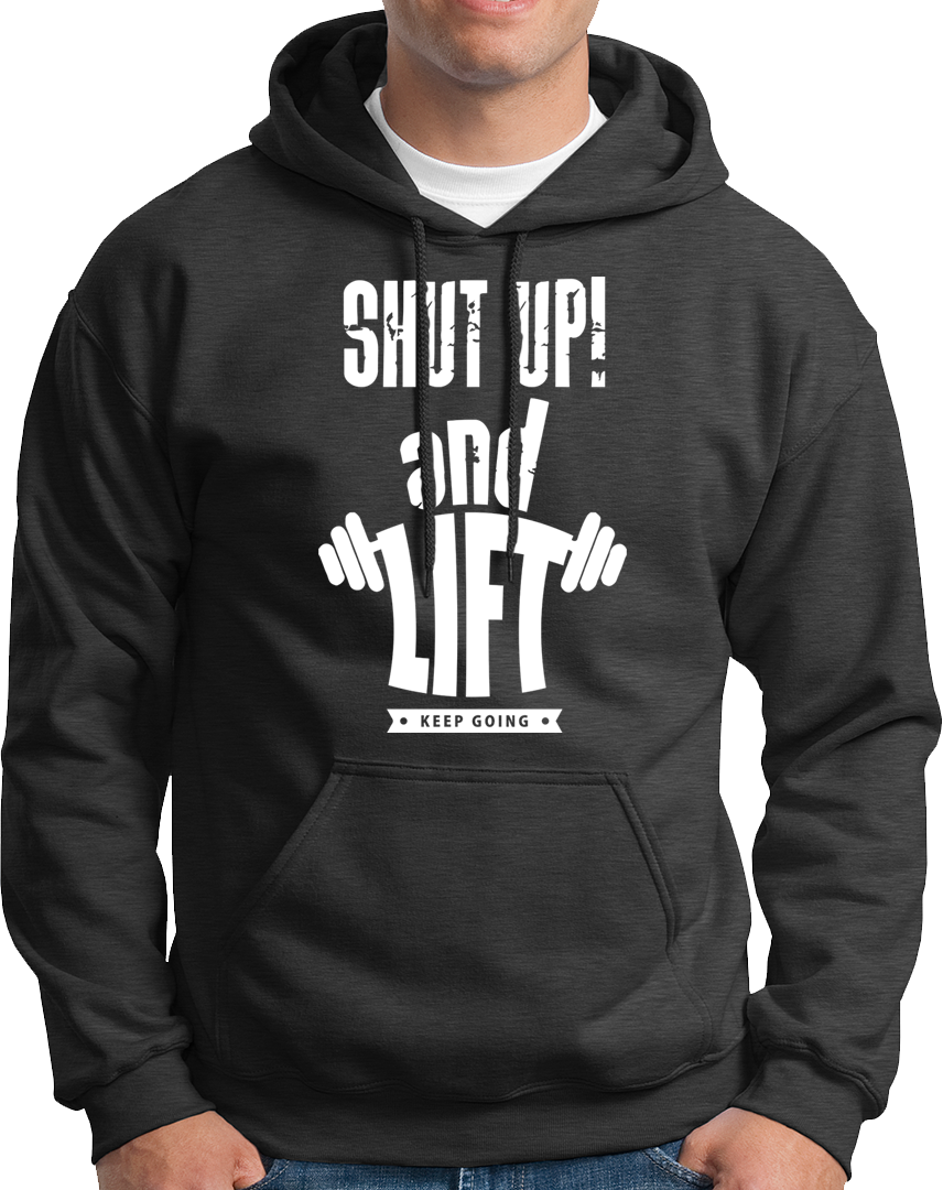 Shut Up And Lift- Unisex Hoodie
