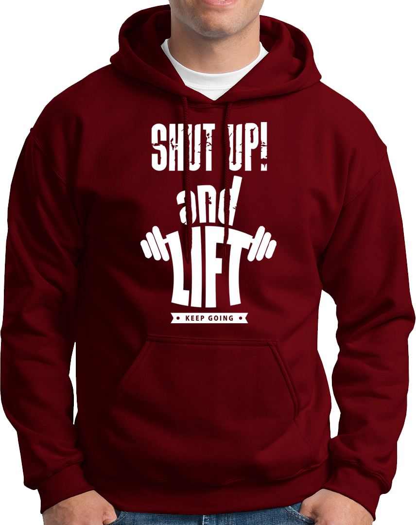 Shut Up And Lift- Unisex Hoodie