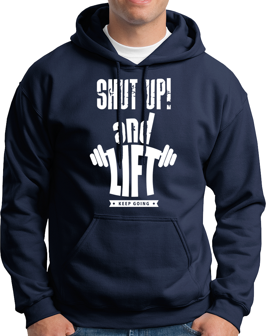Shut Up And Lift- Unisex Hoodie