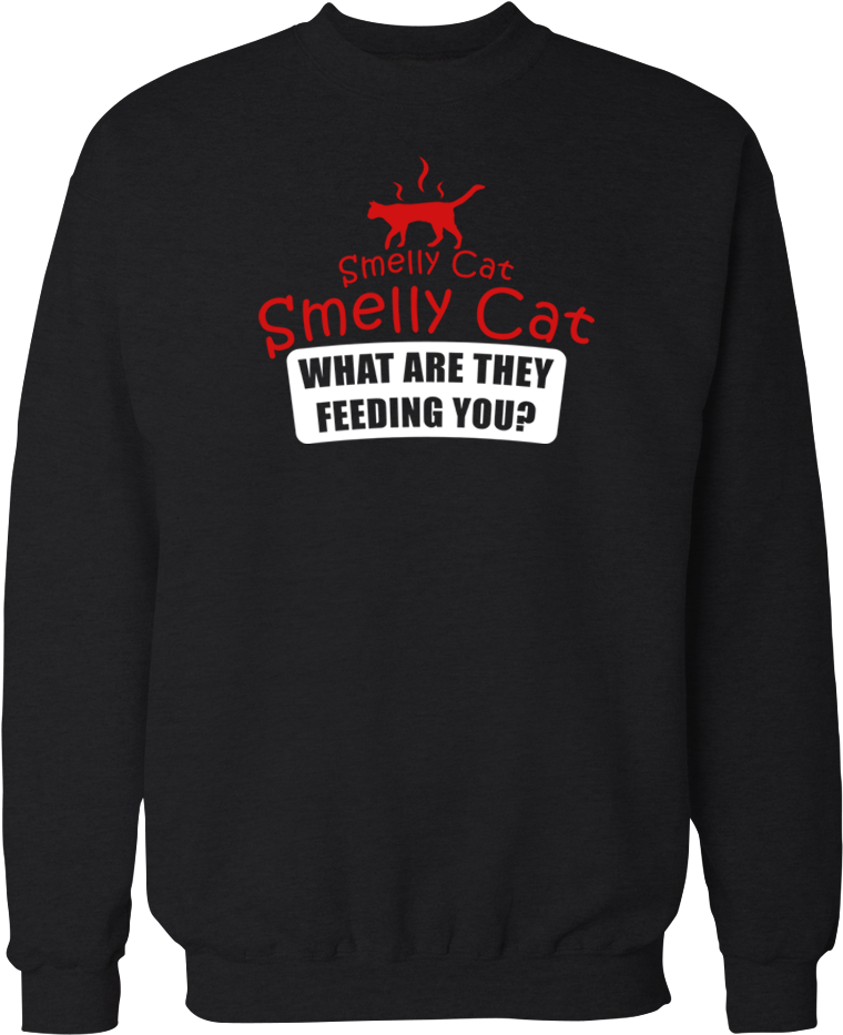Smelly Cat- Unisex Sweatshirt