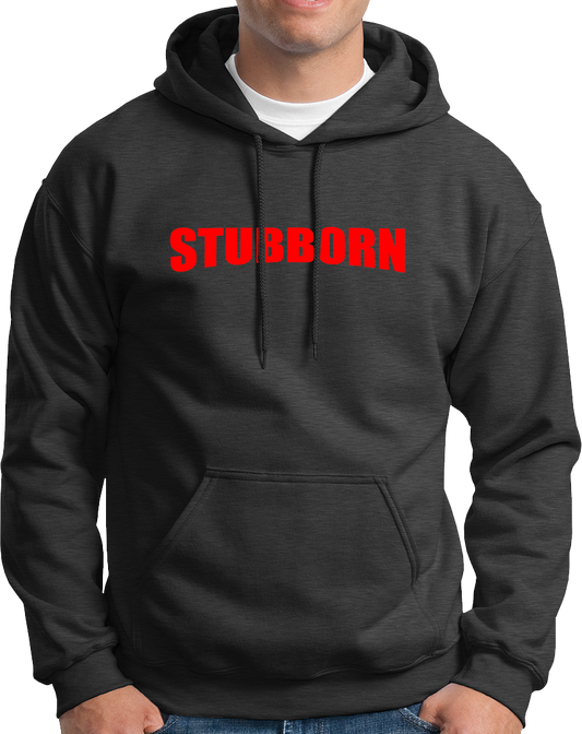 Stubborn- Unisex Hoodie