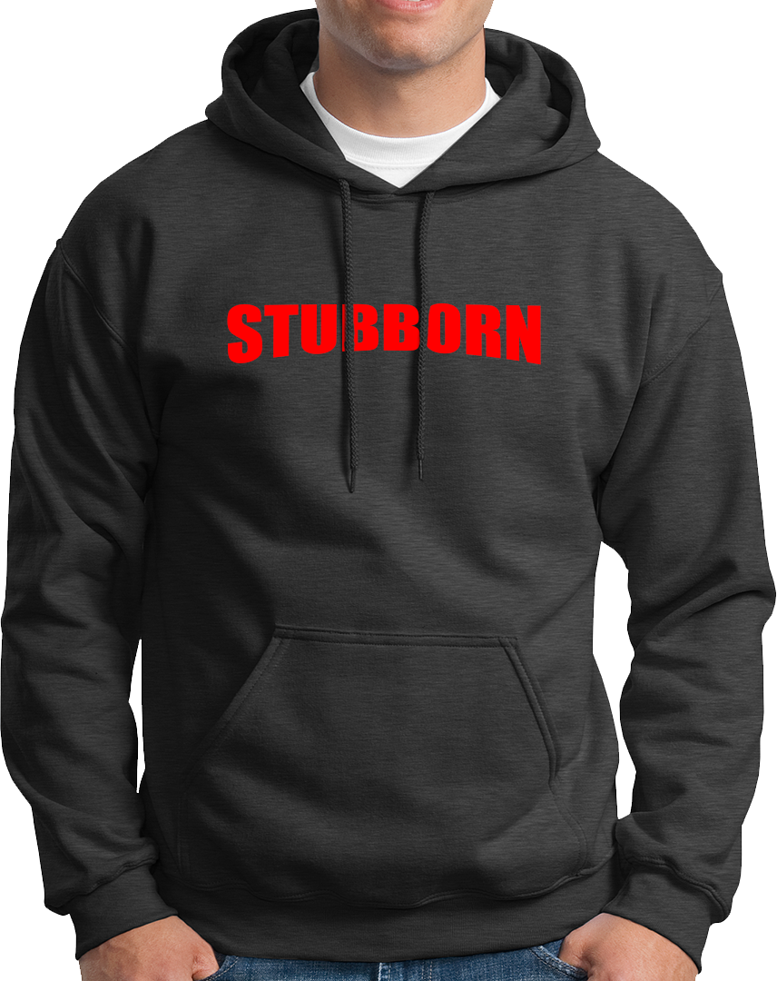 Stubborn- Unisex Hoodie