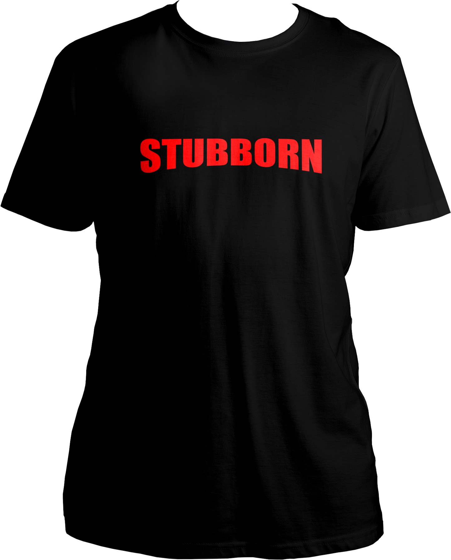 Stubborn Unisex T-Shirts