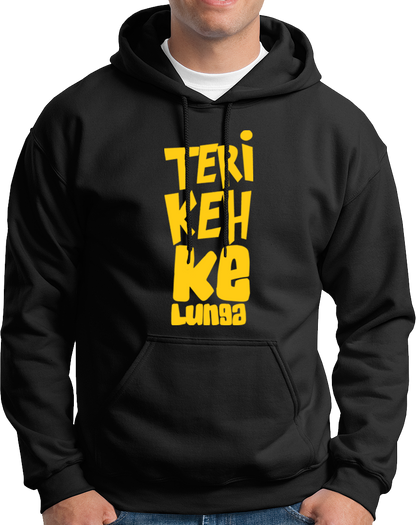 Teri Keh Ke Lunga- Unisex Hoodie