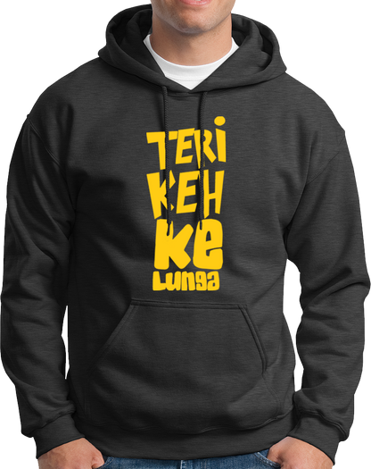 Teri Keh Ke Lunga- Unisex Hoodie