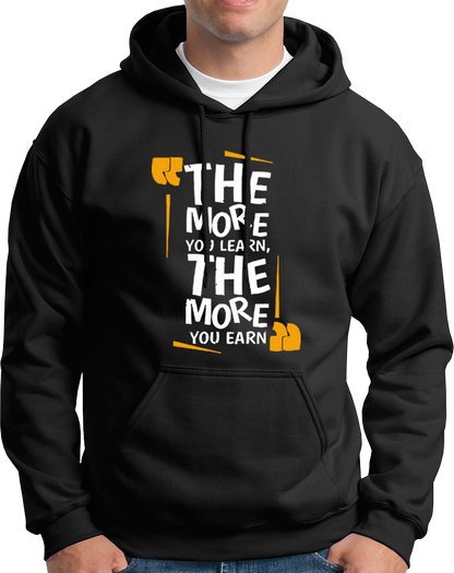 The More You Learn, The More You Earn- Unisex Hoodie