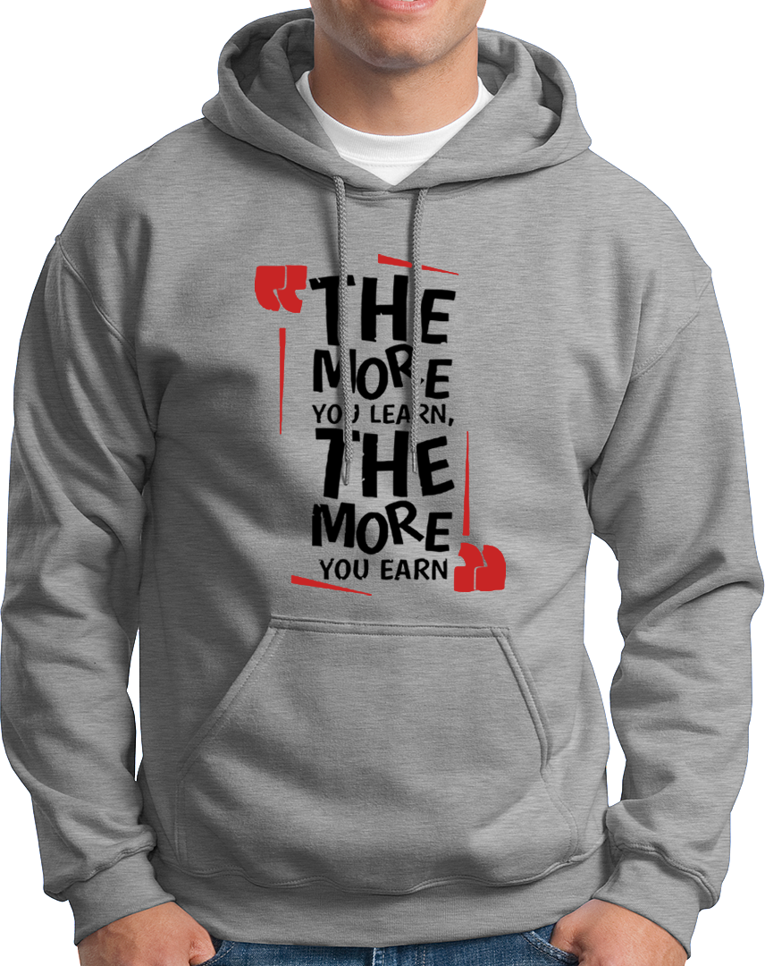 The More You Learn, The More You Earn- Unisex Hoodie