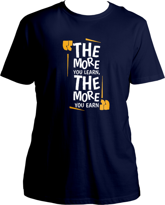 The More You Learn, The More You Earn Unisex T-Shirts