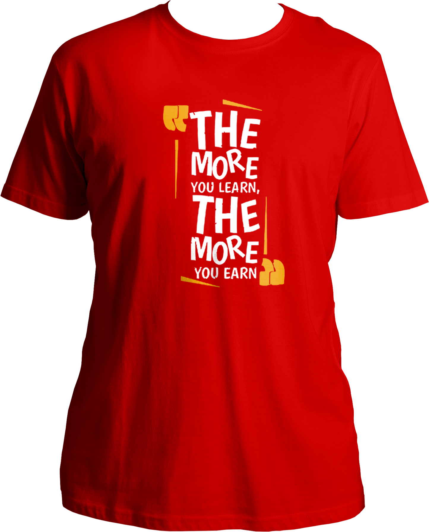 The More You Learn, The More You Earn Unisex T-Shirts