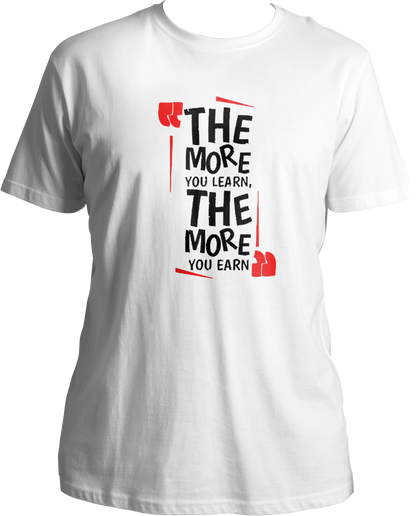 The More You Learn, The More You Earn Unisex T-Shirts